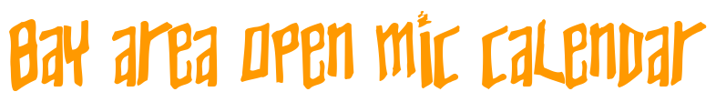 Bay Area Open Mic Calendar